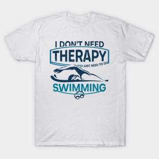 'I Don't Need Therapy' Hilarous Swimming Gift T-Shirt